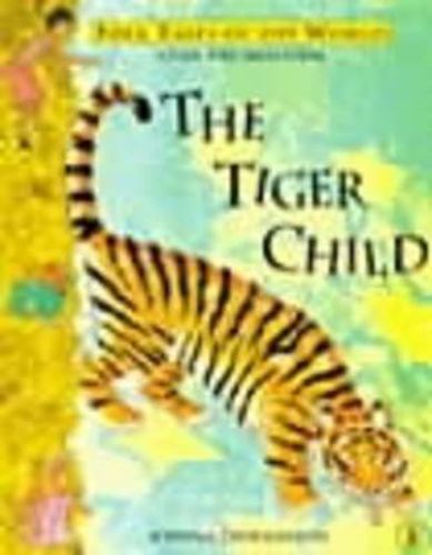 Cover image for The Tiger Child: A Folk Tale from India