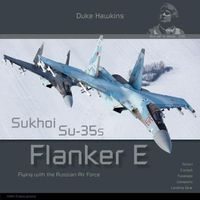 Cover image for Sukhoi Su-35s Flanker E: Aircraft in Detail