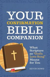 Cover image for Your Confirmation Bible Companion: What Scripture as God's Love Song Means for You