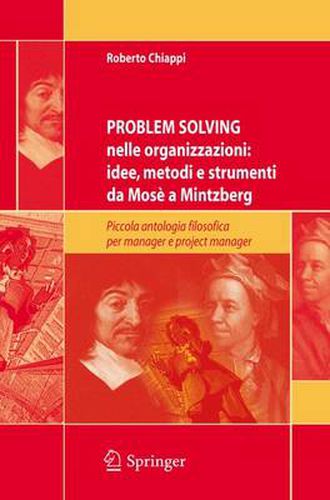 Cover image for Problem Solving nelle organizzazioni: idee, metodi e strumenti da Mose a Mintzberg: Piccola antologia filosofica per managers e project managers