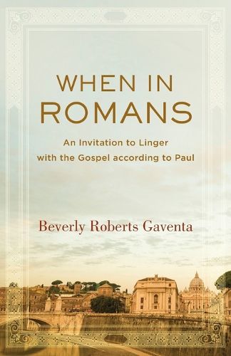 Cover image for When in Romans - An Invitation to Linger with the Gospel according to Paul