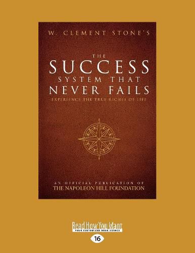 The Success System That Never Fails: Experience the True Riches of Life