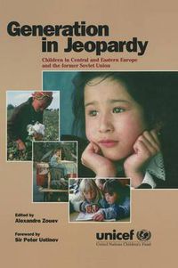 Cover image for Generation in Jeopardy: Children at Risk in Eastern Europe and the Former Soviet Union: Children at Risk in Eastern Europe and the Former Soviet Union