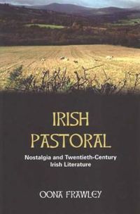 Cover image for Irish Pastoral: Nostalgia and Twentieth Century Irish Literature