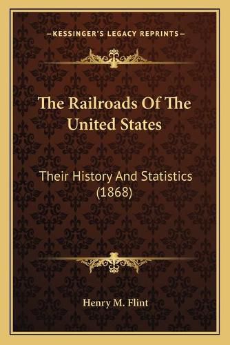 Cover image for The Railroads of the United States: Their History and Statistics (1868)