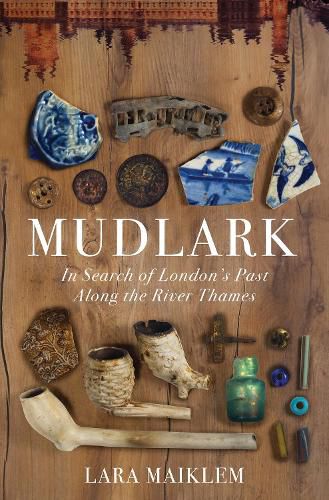 Cover image for Mudlark: In Search of London's Past Along the River Thames