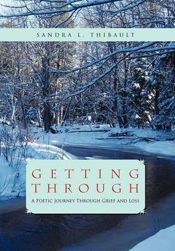 Cover image for Getting Through: A Poetic Journey Through Grief and Loss