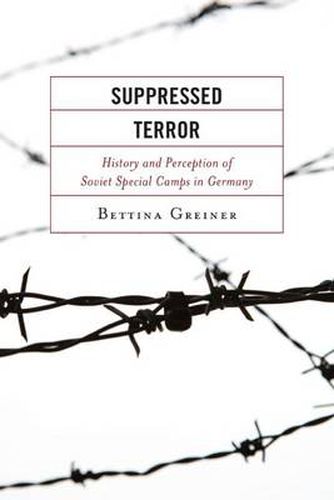 Cover image for Suppressed Terror: History and Perception of Soviet Special Camps in Germany