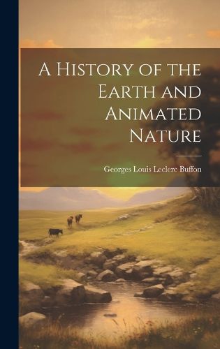 Cover image for A History of the Earth and Animated Nature