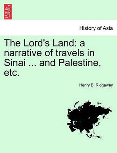 Cover image for The Lord's Land: A Narrative of Travels in Sinai ... and Palestine, Etc.