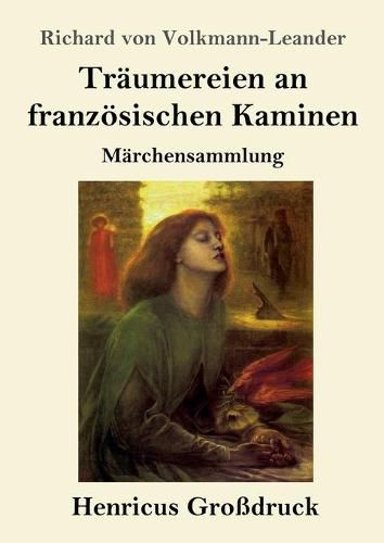 Traumereien an franzoesischen Kaminen (Grossdruck): Marchensammlung