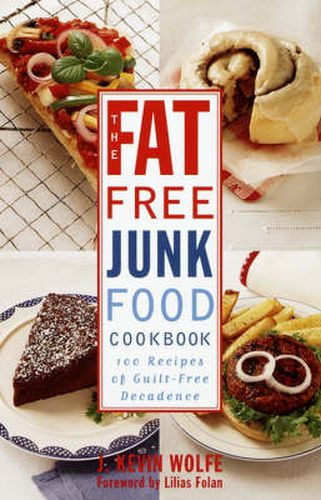 Cover image for The Fat-Free Junkfood Cookbook: 100 Recipes of Guilt-Free Decadence