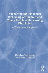 Cover image for Supporting the Emotional Well-being of Children and Young People with Learning Disabilities: A Whole School Approach