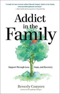 Cover image for Addict In The Family: Support Through Loss, Hope, and Recovery