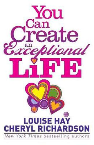 You Can Create an Exceptional Life: Candid Conversations with Louise Hay and Cheryl Richardson