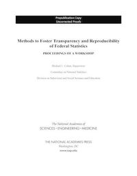 Cover image for Methods to Foster Transparency and Reproducibility of Federal Statistics: Proceedings of a Workshop