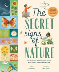 Cover image for The Secret Signs of Nature: How to Uncover Hidden Clues in the Sky, Water, Plants, Animals, and Weather