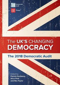 Cover image for The UK's Changing Democracy: The 2018 Democratic Audit