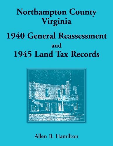 Cover image for Northampton County, Virginia 1940 General Reassessment and 1945 Land Tax Records
