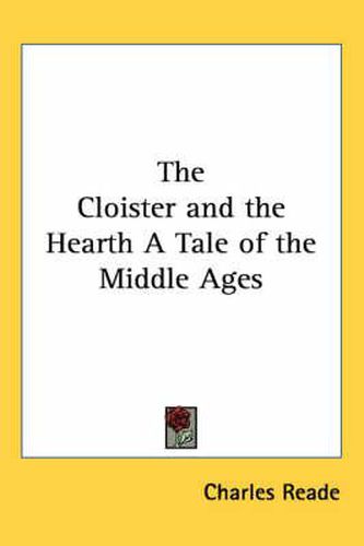 Cover image for The Cloister and the Hearth a Tale of the Middle Ages