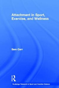 Cover image for Attachment in Sport, Exercise and Wellness