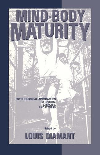 Cover image for Mind-Body Maturity: Psychological Approaches To Sports, Exercise, And Fitness