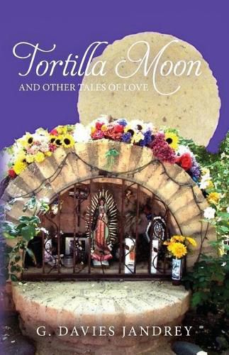 Cover image for Tortilla Moon and Other Tales of Love