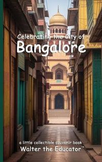 Cover image for Celebrating the City of Bangalore