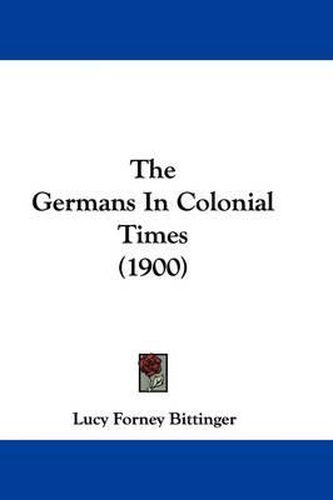 Cover image for The Germans in Colonial Times (1900)