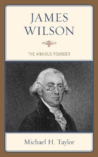 Cover image for James Wilson: The Anxious Founder