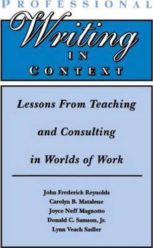 Cover image for Professional Writing in Context: Lessons From Teaching and Consulting in Worlds of Work