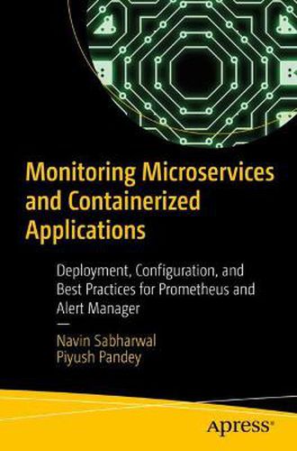 Monitoring Microservices and Containerized Applications: Deployment, Configuration, and Best Practices for Prometheus and Alert Manager