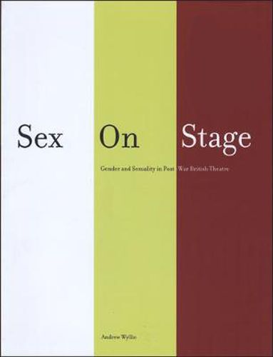 Cover image for Sex on Stage: Gender and Sexuality in Post-war British Theatre