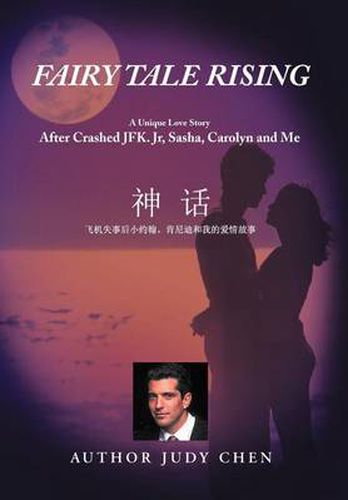 Cover image for Fairy Tale Rising: A Unique Love Story: After Crashed JFK. Jr, Sasha, Carolyn and Me