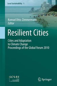 Cover image for Resilient Cities: Cities and Adaptation to Climate Change - Proceedings of the Global Forum 2010