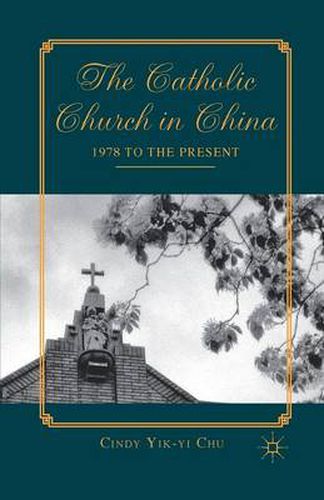 Cover image for The Catholic Church in China: 1978 to the Present