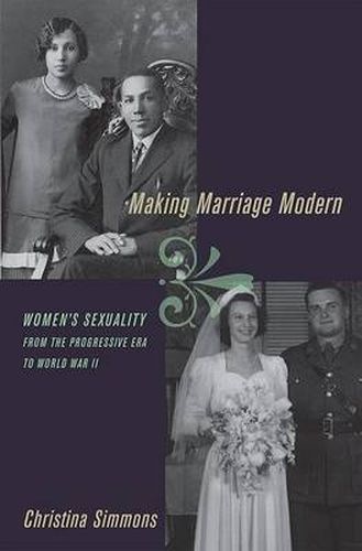 Cover image for Making Marriage Modern: Women's Sexuality from the Progressive Era to World War II