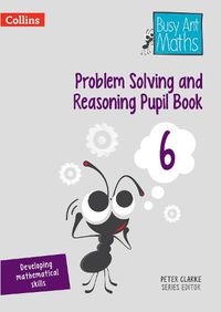 Cover image for Problem Solving and Reasoning Pupil Book 6