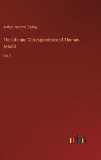 Cover image for The Life and Correspondence of Thomas Arnold