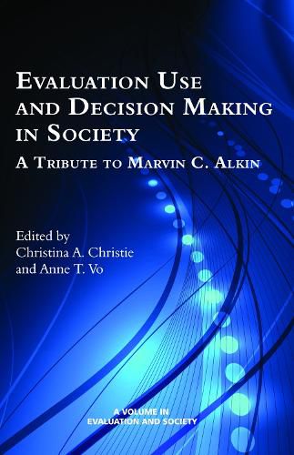 Cover image for Evaluation Use and Decision-Making in Society: A Tribute to Marvin C. Alkin