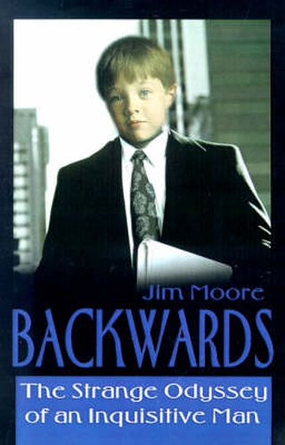 Cover image for Backwards: The Strange Odyssey of an Inquisitive Man