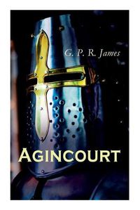 Cover image for Agincourt: Historical Novel - The Battle of Agincourt