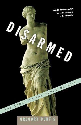 Cover image for Disarmed: The Story of the Venus de Milo