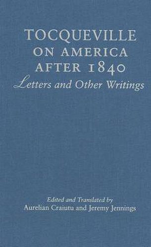 Cover image for Tocqueville on America after 1840: Letters and Other Writings
