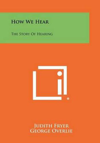 Cover image for How We Hear: The Story of Hearing