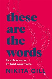 Cover image for These Are the Words: Fearless verse to find your voice