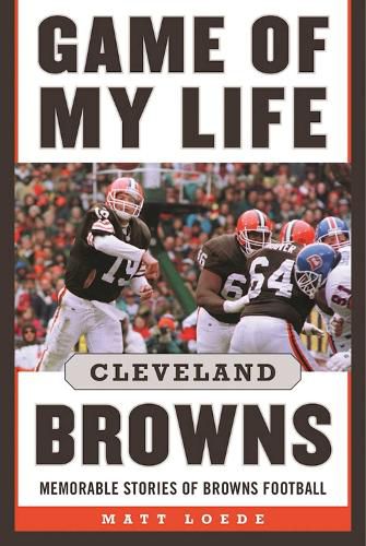 Cover image for Game of My Life: Cleveland Browns: Memorable Stories of Browns Football