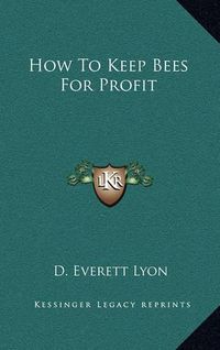 Cover image for How to Keep Bees for Profit