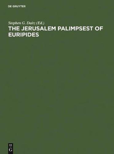 The Jerusalem Palimpsest of Euripides: A Facsimile Edition with Commentary