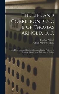 Cover image for The Life and Correspondence of Thomas Arnold, D.D.